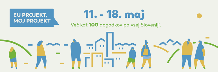Over 100 events across Slovenia to mark the ‘'EU Project, My Project 2019'’ campaign Over 100 events across Slovenia to mark the ‘'EU Project, My Project 2019'’ campaign