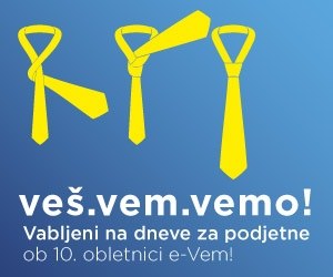 DAN ZA PODJETNE OB 10. OBLETNICI DRŽAVNEGA POSLOVNEGA PORTALA E-VEM DAN ZA PODJETNE OB 10. OBLETNICI DRŽAVNEGA POSLOVNEGA PORTALA E-VEM